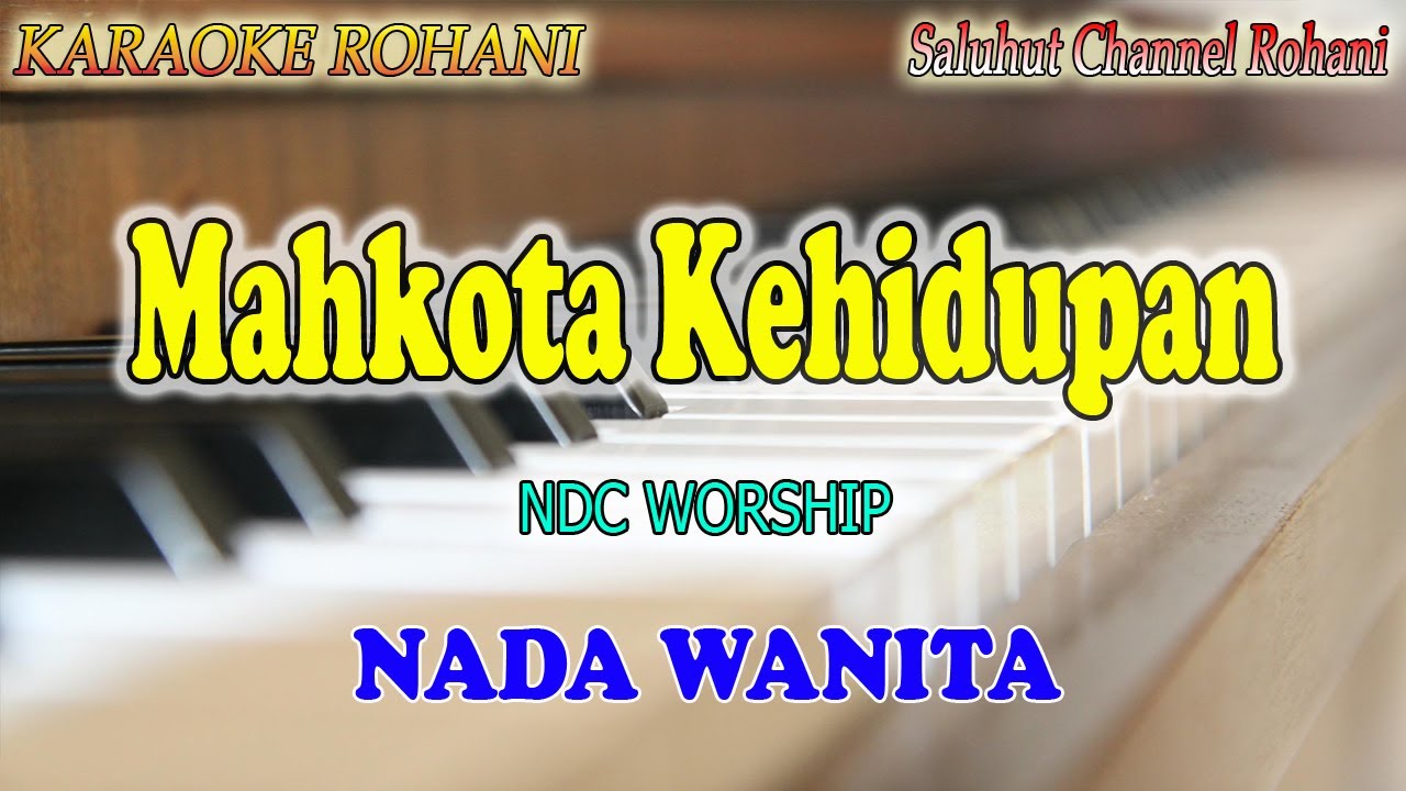 MAHKOTA KEHIDUPAN ll KARAOKE ROHANI ll NDC WORSHIP ll NADA WANITA E=DO
