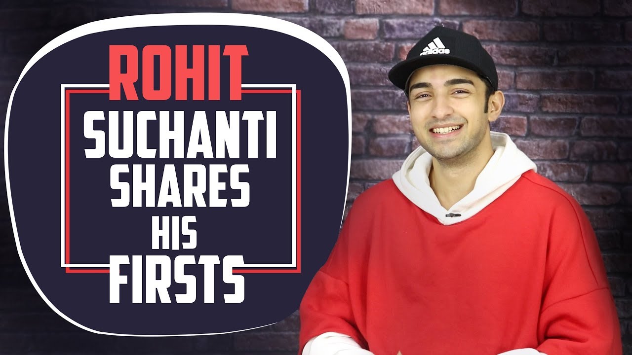 Rohit Suchanti Shares His Firsts | Kiss, Audition, Crush & More | India Forums