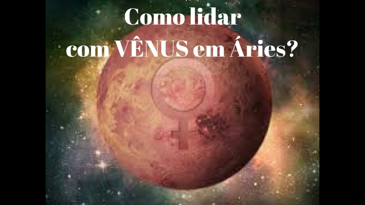 Como lidar com Vênus em Áries? ♈