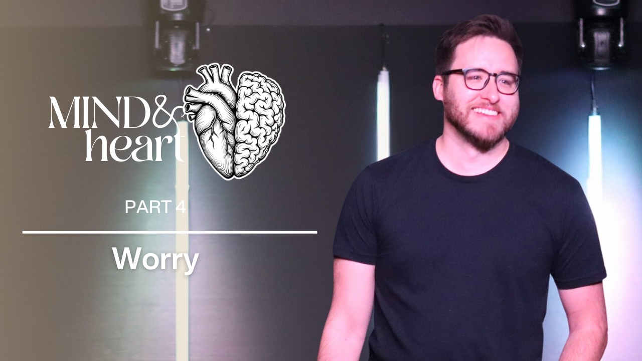 Mind & Heart | Part 4 |  Worry | Michael Liebler