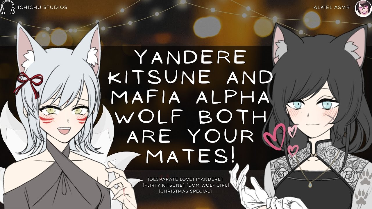 [Yandere Kitsune and Mafia Alpha Wolf girl both are your mates] //F4M//Voice acting//Roleplay