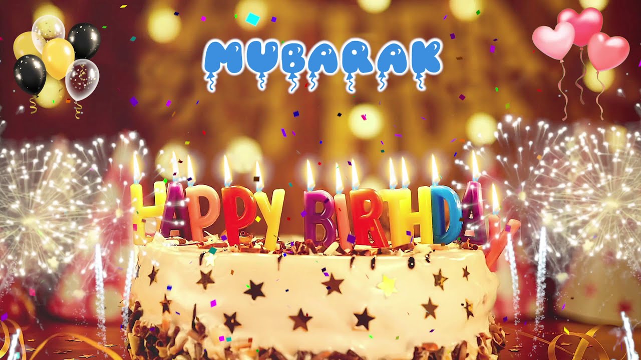 MUBARAK Birthday Song &ndash; Happy Birthday Mubarak