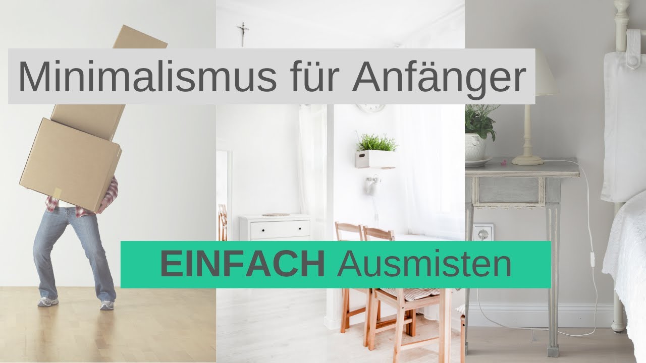 Minimalismus für Anfänger⎪So einfach gelingt loslassen und entrümpeln