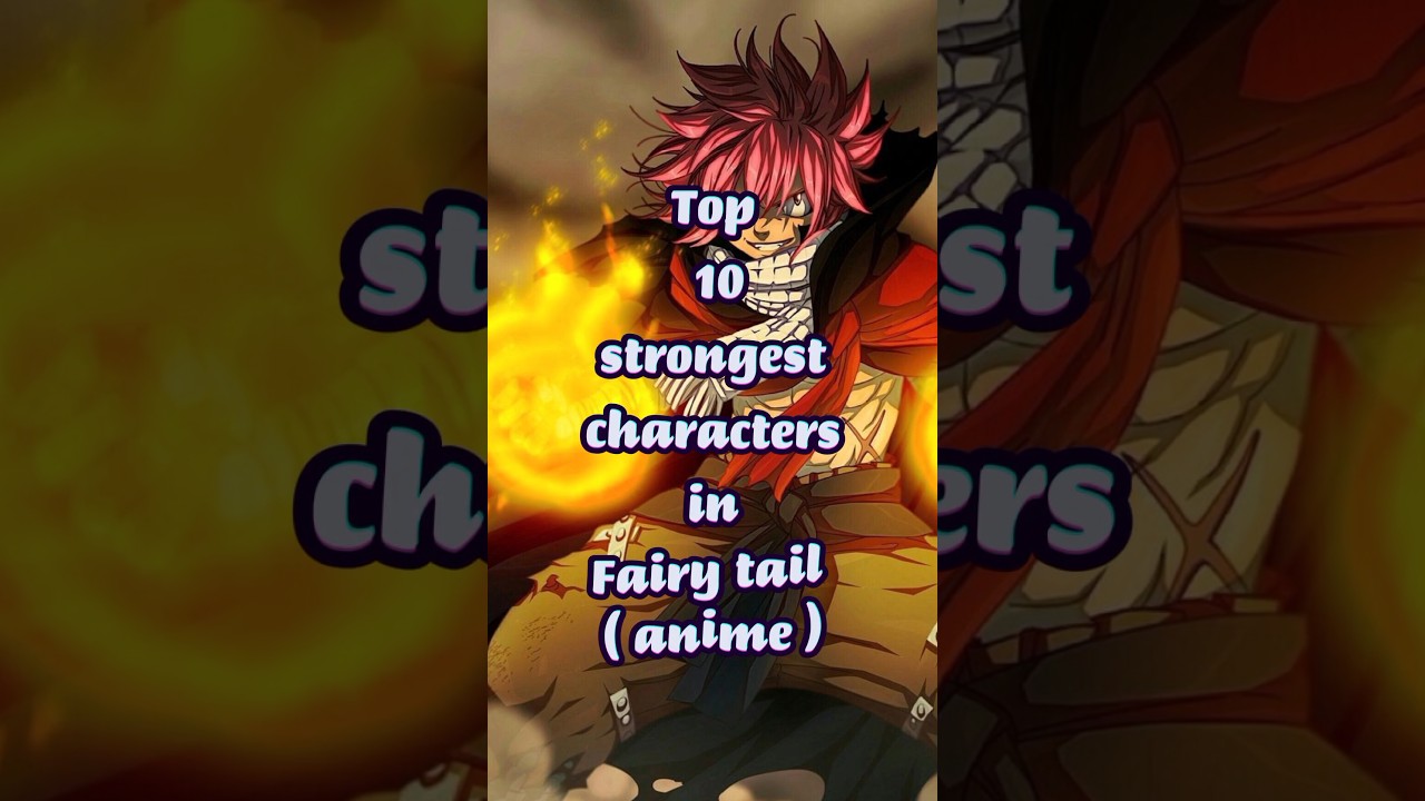 Top 10 strongest characters in Fairy tail #fairytail