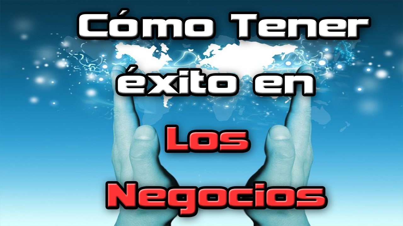 C&oacute;mo Tener &eacute;xito en los Negocios