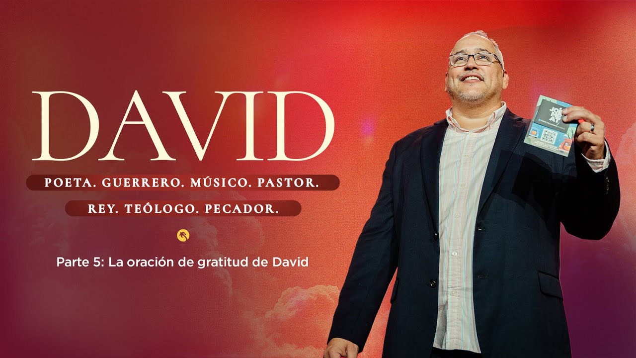 DAVID II Parte 5: La Oración de Gratitud de David