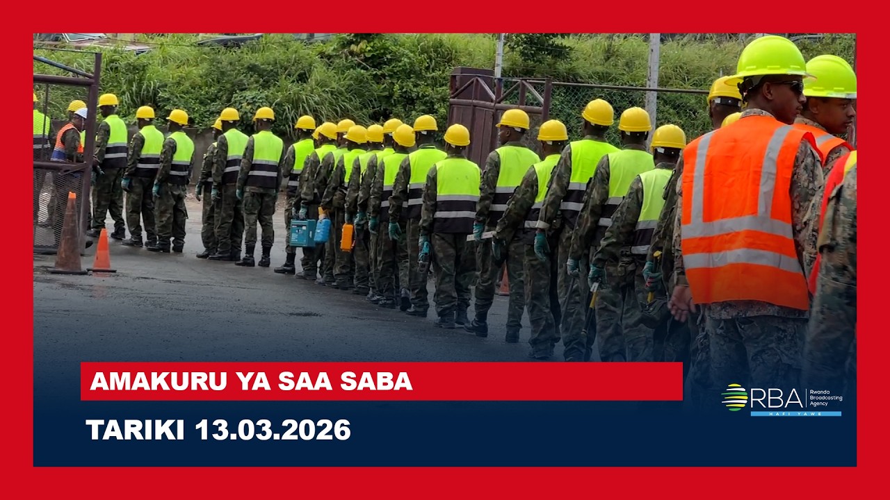 AMAKURU YA SAA SABA || TARIKI 13 WERURWE 2026
