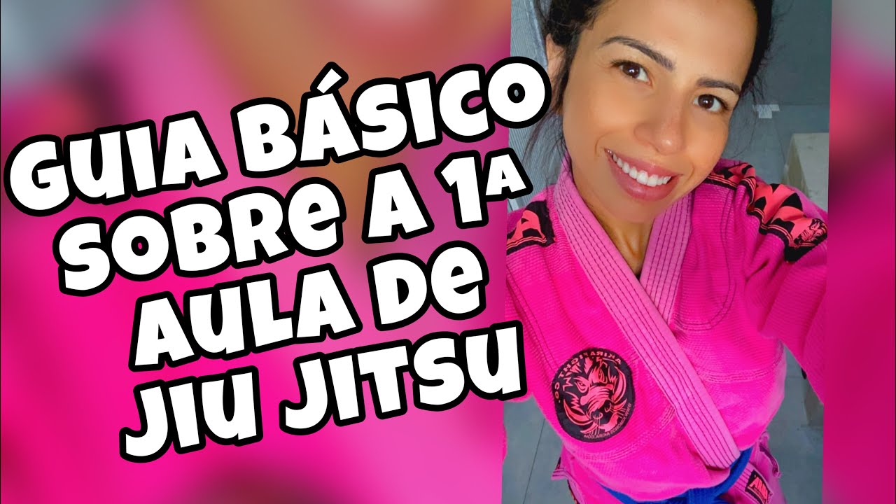 Guia básico 1ª aula de Jiu Jitsu (O QUE VESTIR, O QUE ESPERAR, O QUE VAI APRENDER)