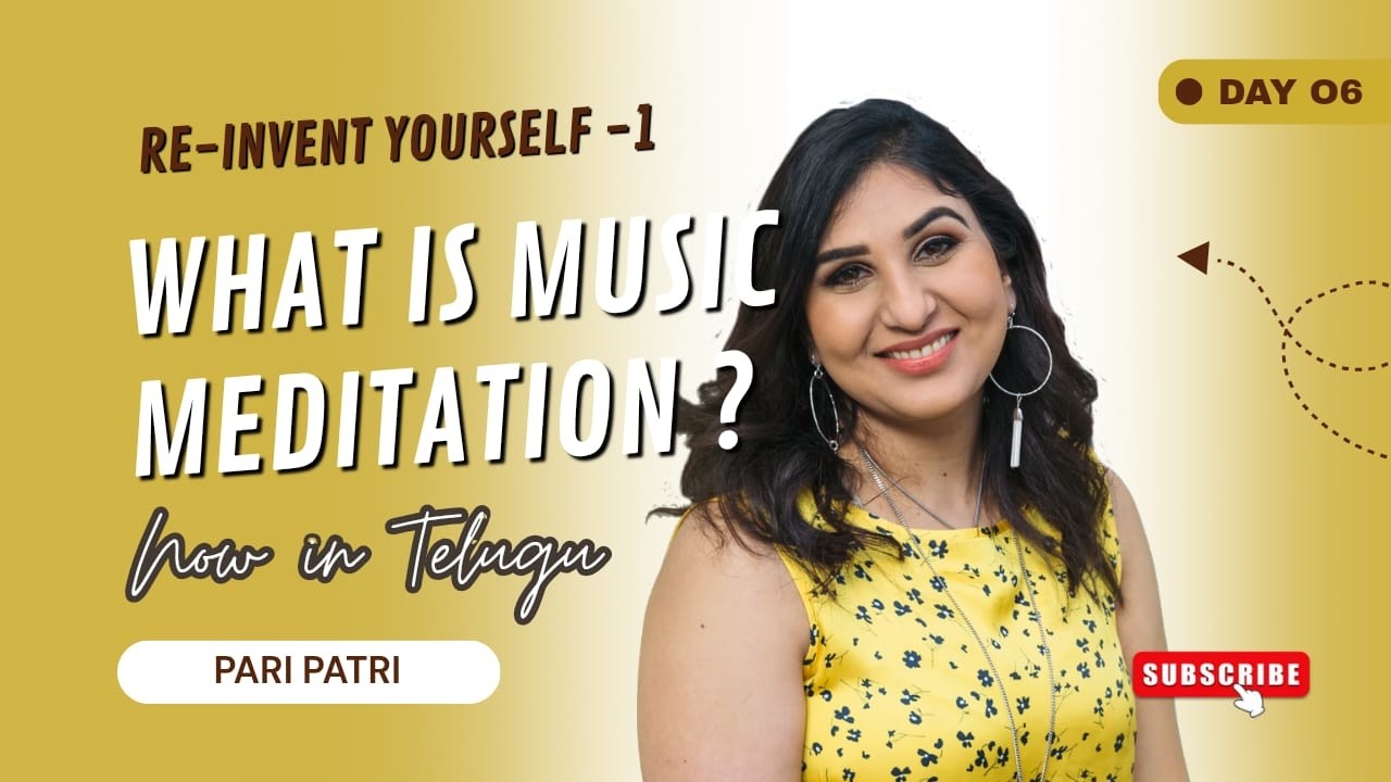 Day 6 | 🌿 Reinvent Yourself - తెలుగు 🌿 | 🔸 What is music meditation | Pari Patri | PSSM Global