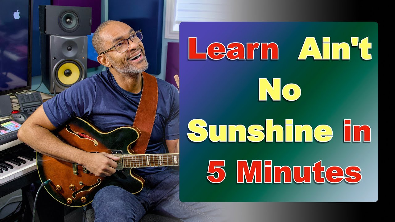 Learn Ain't No Sunshine in 5 Minutes