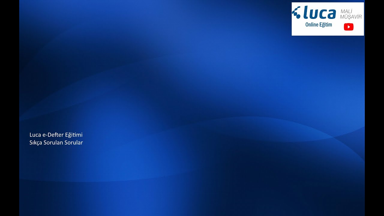 Luca E-Defter Eğitimi Sıkça Sorula Sorular