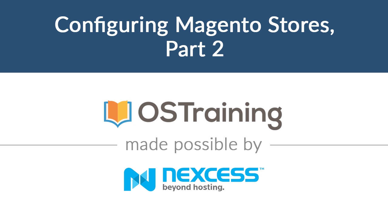 Magento 2 Beginner Class, Lesson #9: Configuring Magento Stores, Part 2