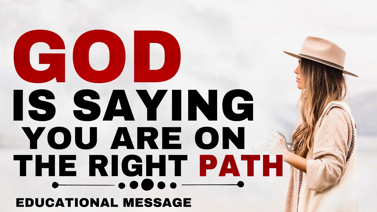 WATCH 8 IMPORTANT SIGNS GOD IS SAYING YOU ARE ON THE RIGHT PATH - CHRISTIAN MOTIVATION