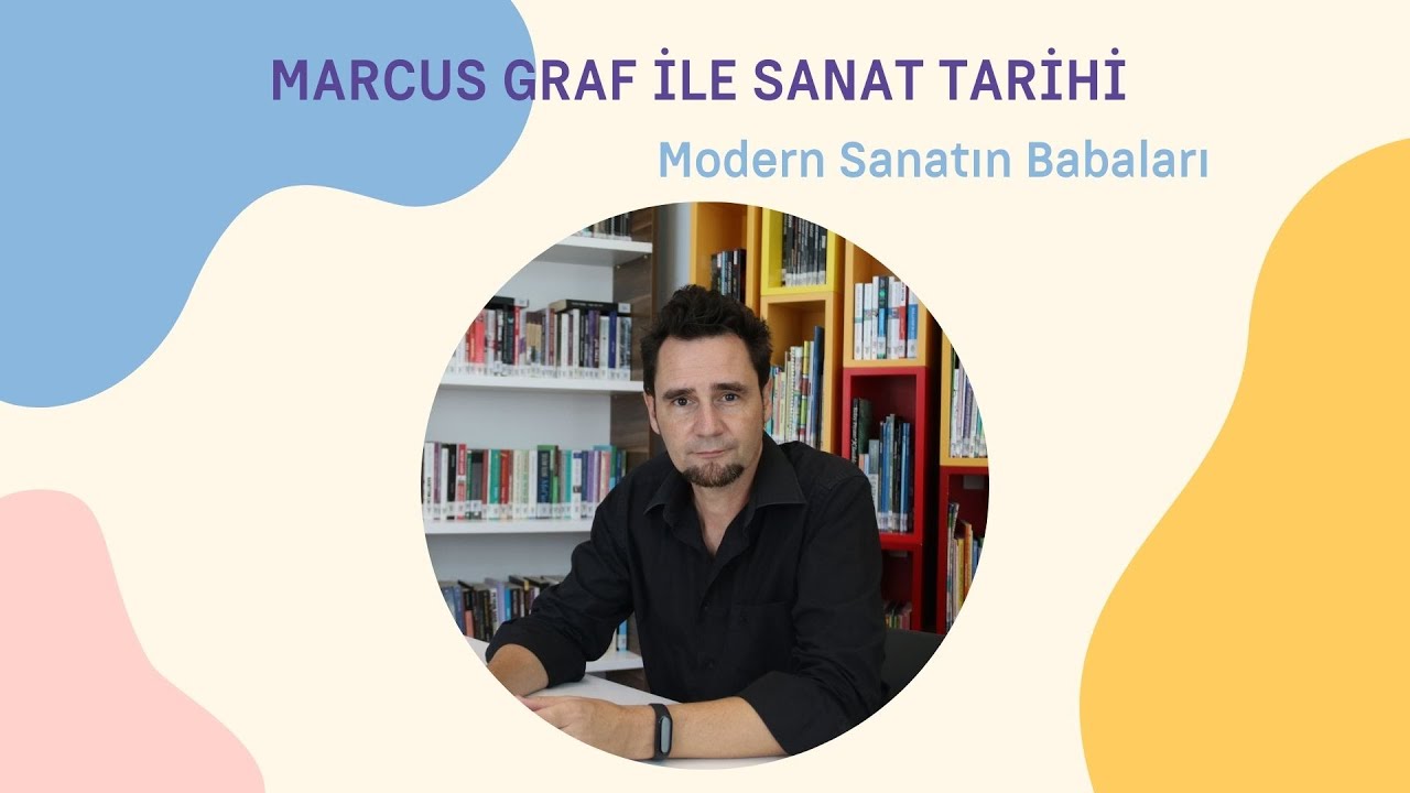 Marcus Graf ile Sanat Tarihi - Modern Sanatın Babaları