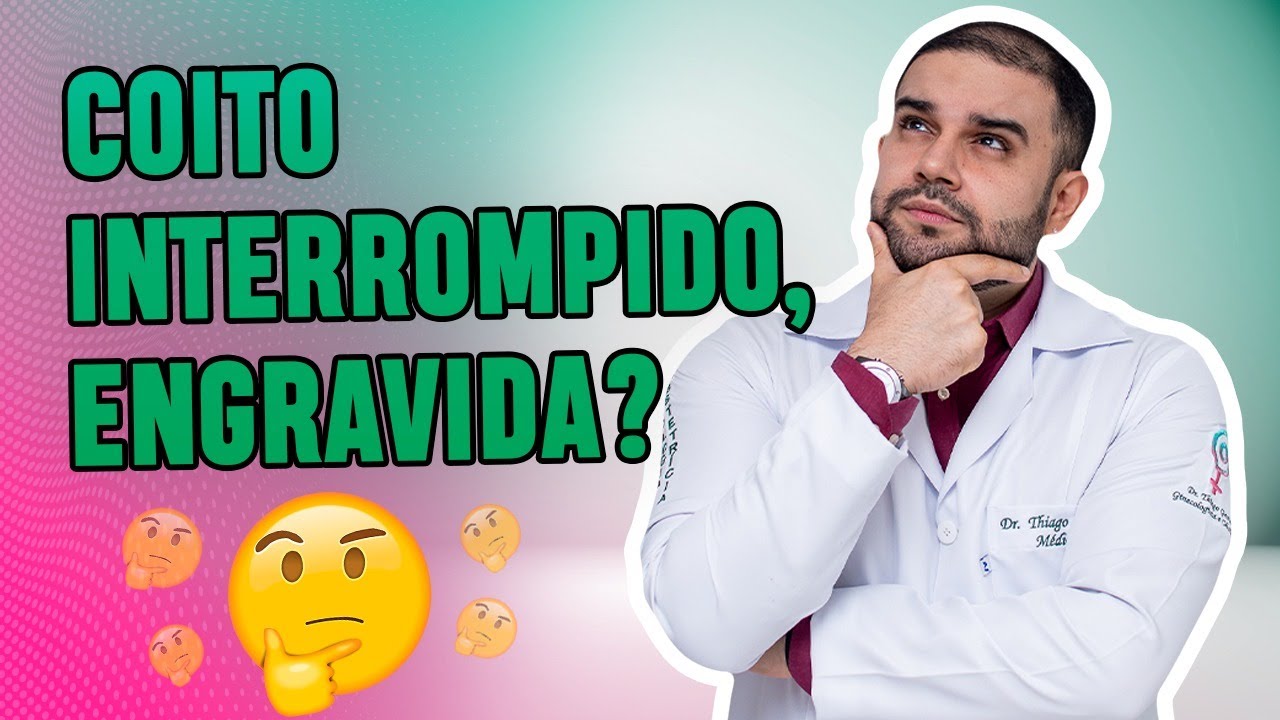 Coito interrompido, engravida?