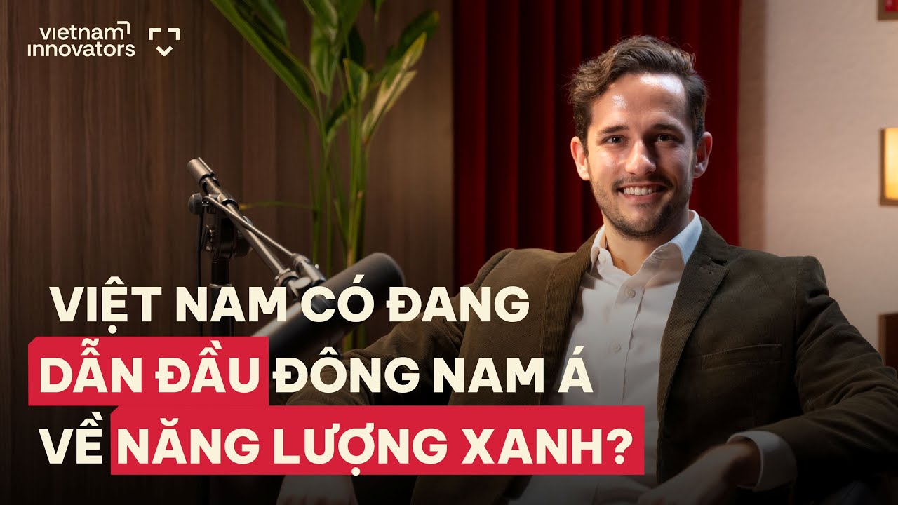 Việt Nam có đang dẫn đầu Đông Nam Á về năng lượng xanh? - Kevin Junker, Founder, SmartSolar