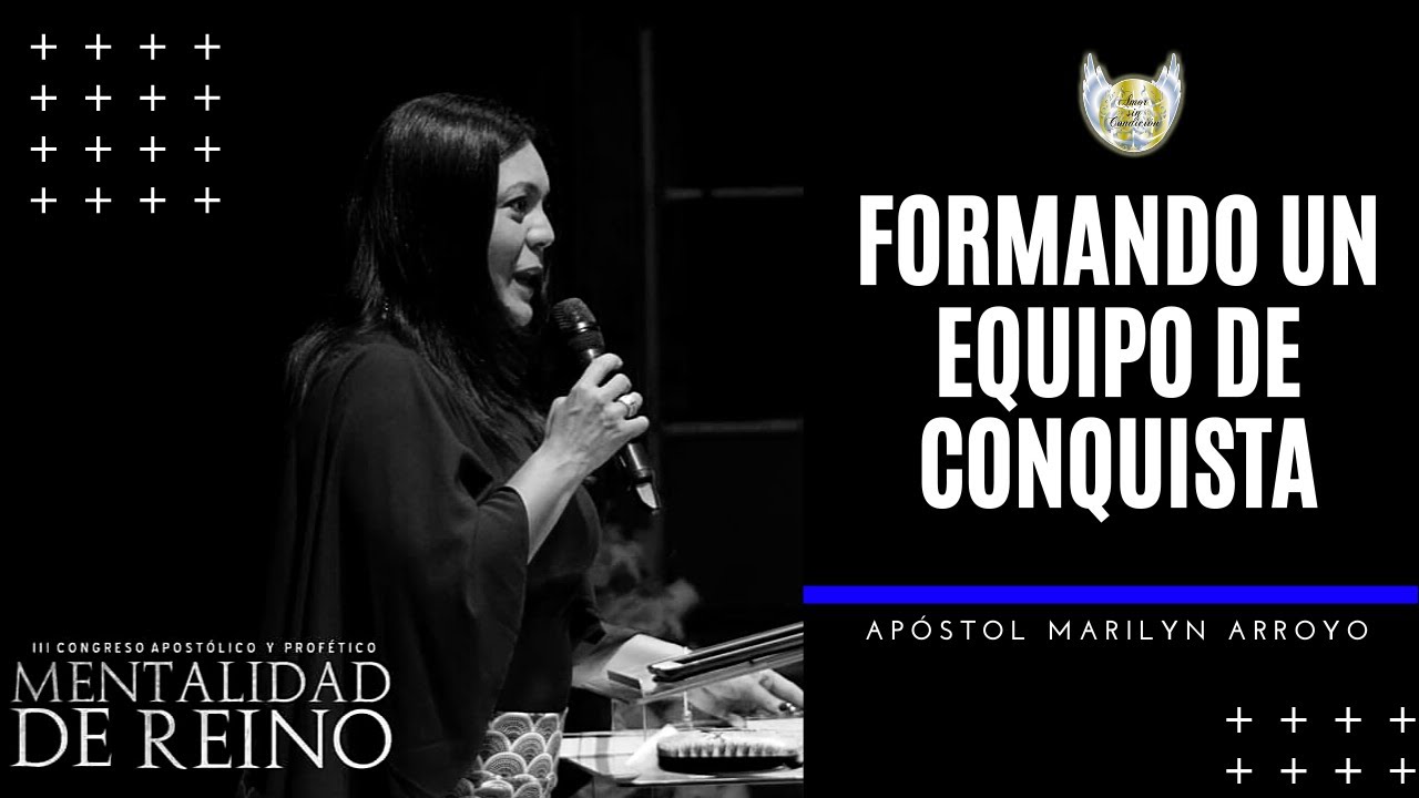 Formando un EQUIPO DE CONQUISTA  -  Apóstol Marlyn Arroyo