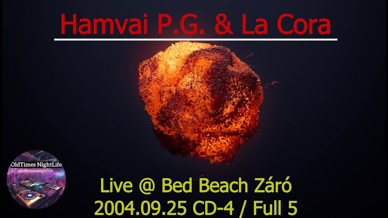Hamvai P.G. & La Cora - Live @ Bed Beach Záró 2004.09.25 CD-4 / Full 5
