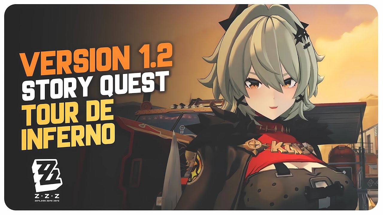 Version 1.2 Story Quest - Chapter 4 Tour De Inferno | Zenless Zone Zero