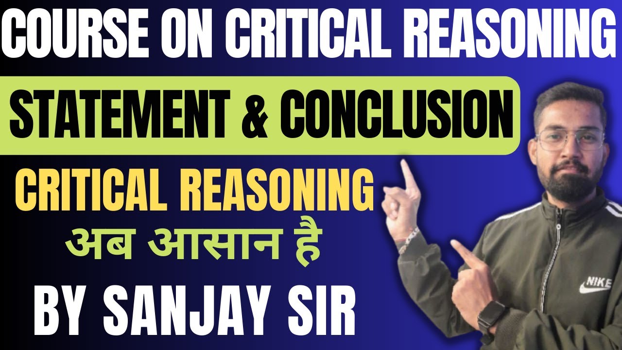Critical Reasoning Complete Course | Critical Reasoning by Sanjay Sir | Statement and Conclusion