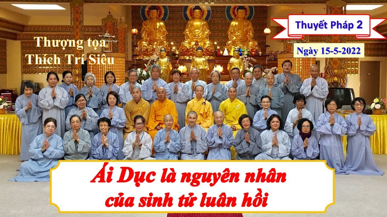 Ái Dục là nguyên nhân của sinh tử luân hồi  2 - TT Thích Trí Siêu - Ngày 15 -5 -2022