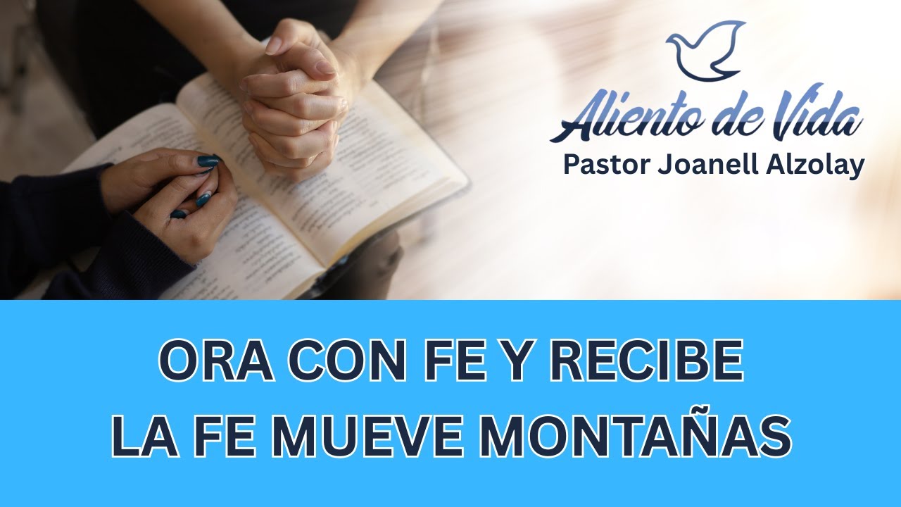 🔥ORA CON FE Y RECIBE 🎁 LA FE MUEVE MOTAÑAS 🙏Pastor Joanell Alzolay - is live!