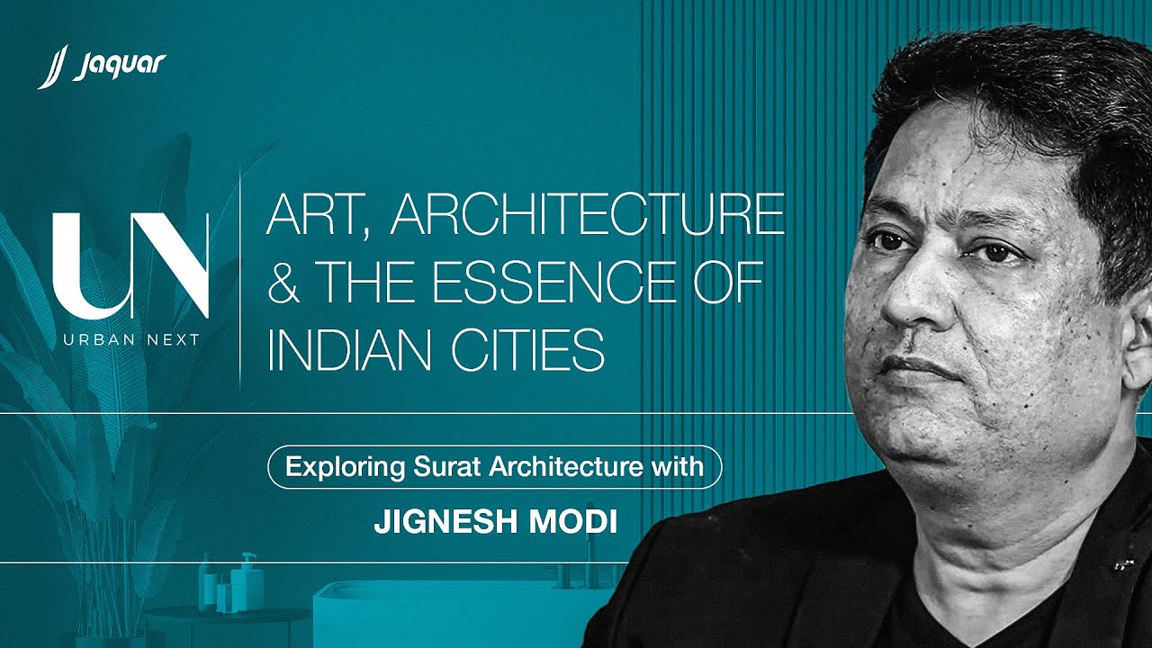 Experiencing Architecture in Surat with Jignesh Modi | UrbanNext Series Jaquar