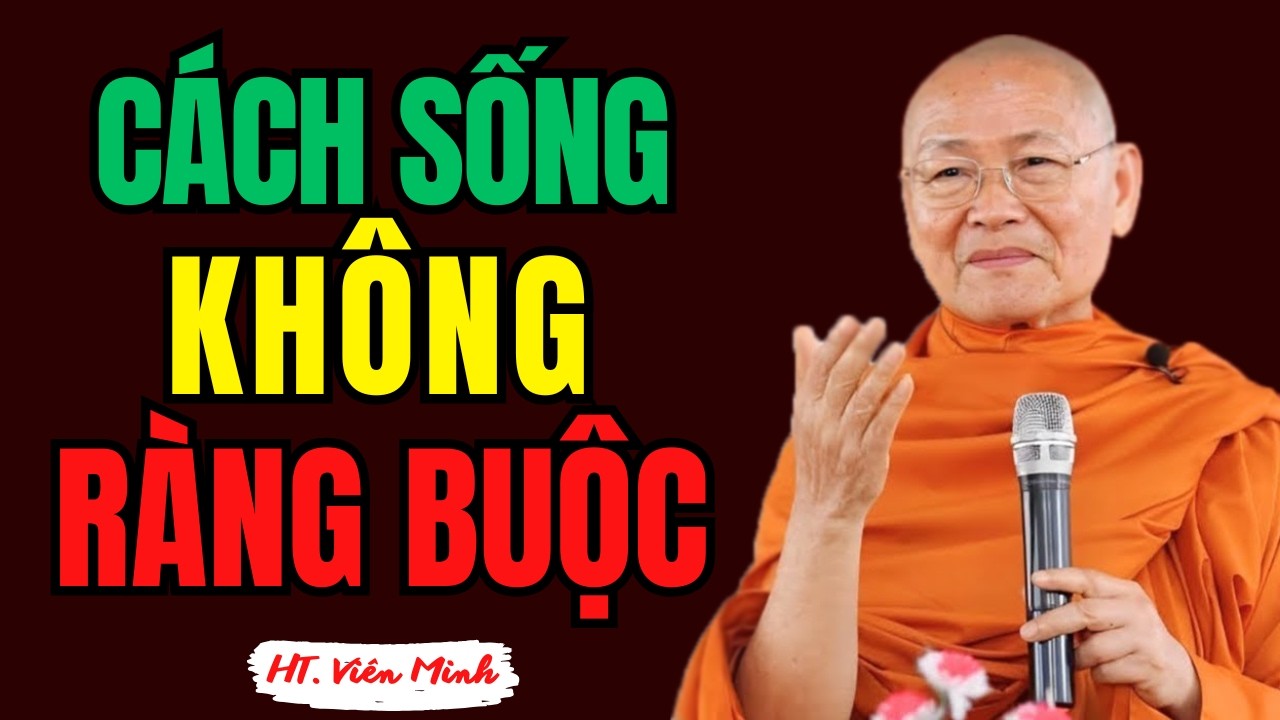 Dính Mắc Là Gì? Làm Sao Để Sống Mà Không Bị Ràng Buộc? | HT Viên Minh