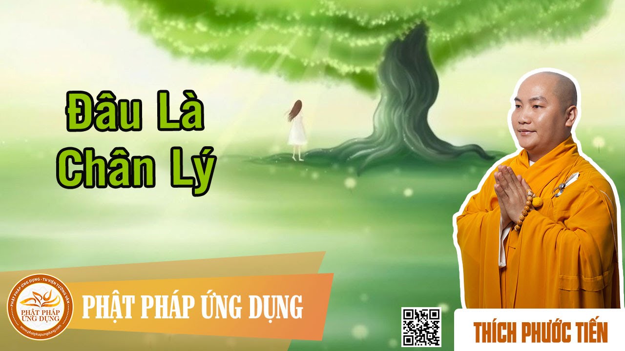 Đâu Là Chân Lý  - Thầy Thích Phước Tiến