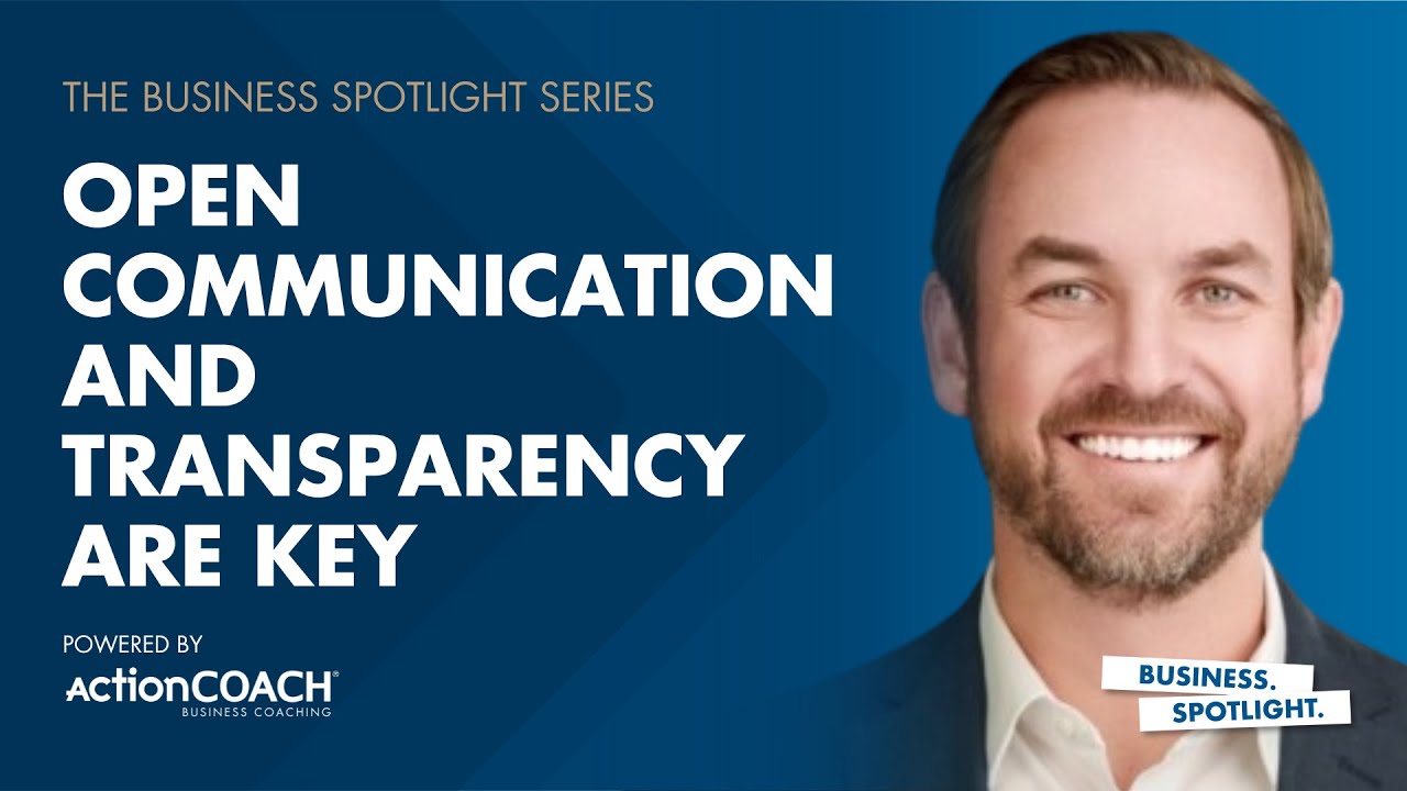 OPEN COMMUNICATION AND TRANSPARENCY ARE THE KEY TO SUCCESS | Adam Chambers | The Business Spotlight