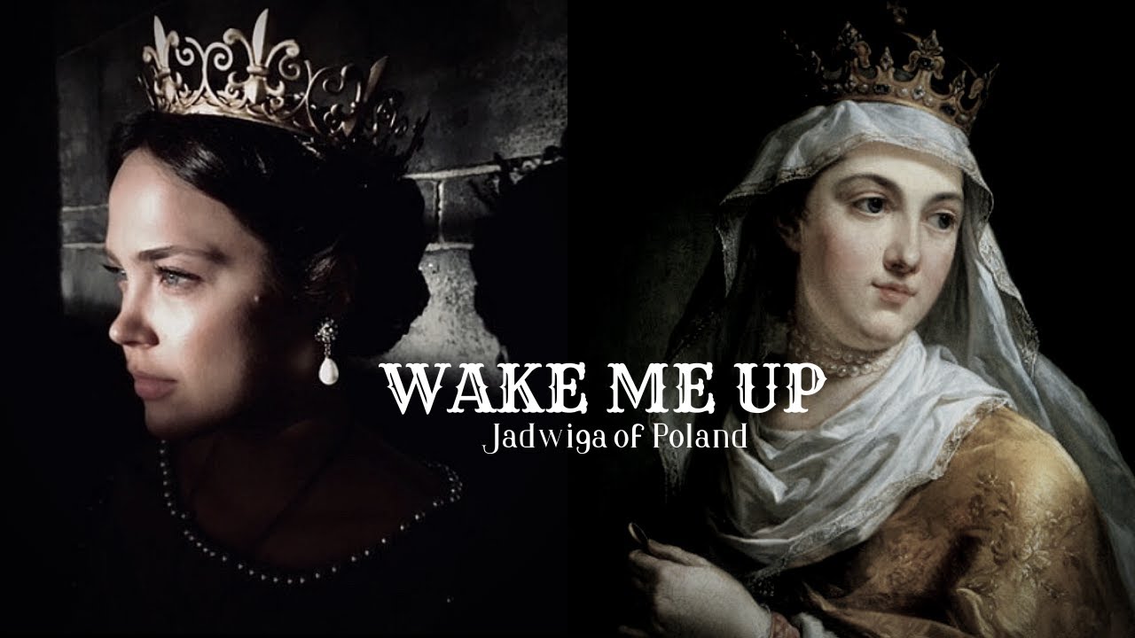 Jadwiga of Poland | Wake Me Up [17.07.1399]