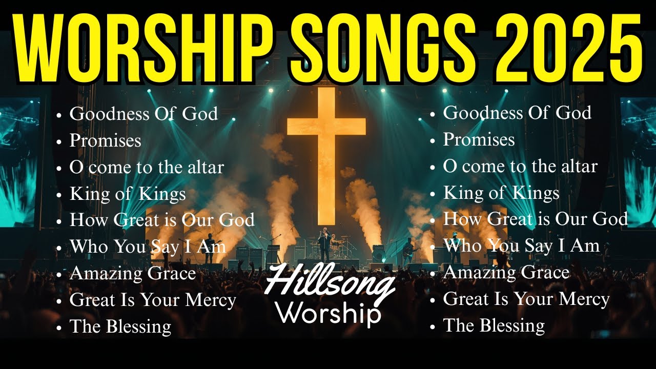 Goodness Of God, Top Praise And Worship Songs, Best Christian Music, Hillsong Worship Songs 2025