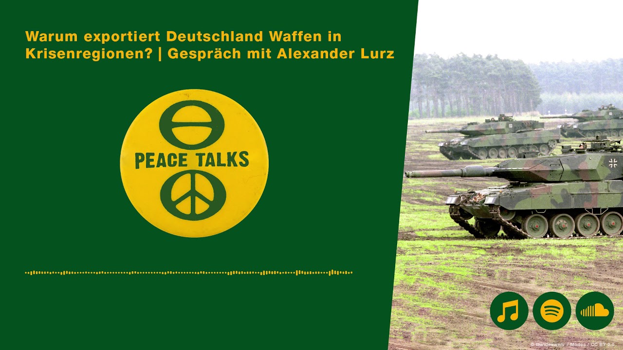 Warum exportiert Deutschland Waffen in Krisenregionen? | Peace Talks-Podcast
