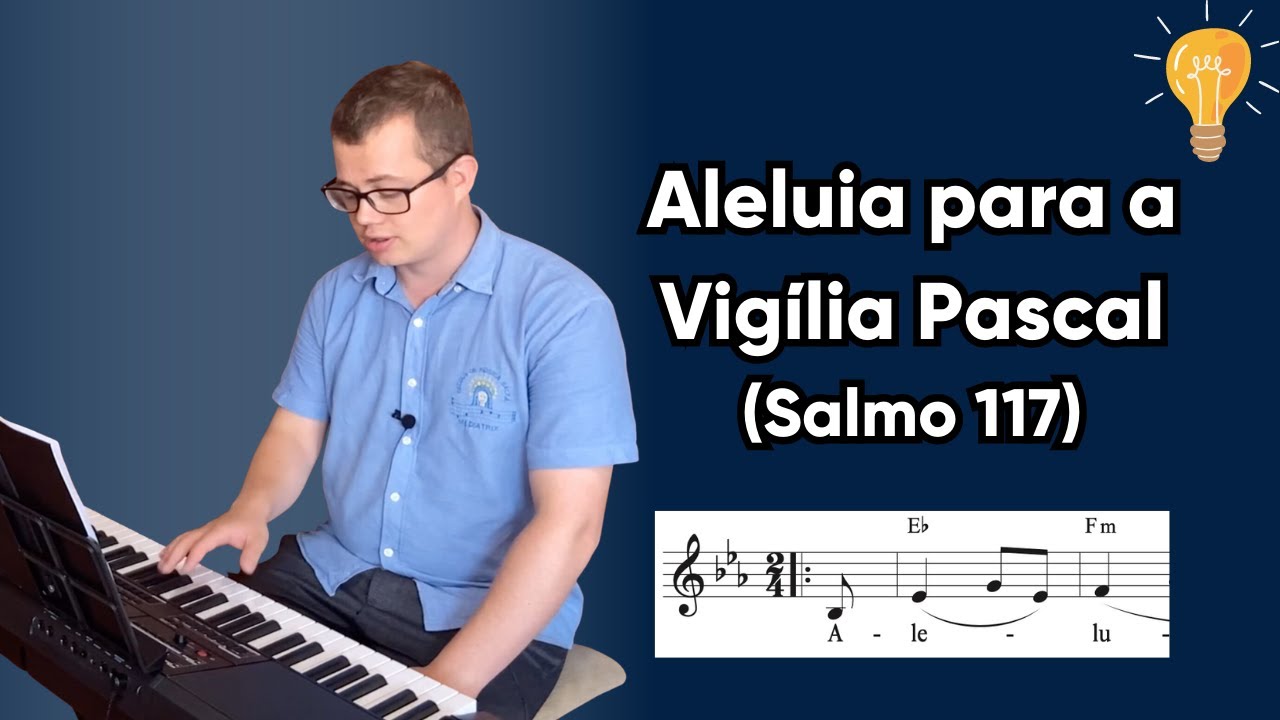 Aprenda a cantar: Aleluia - Vigília Pascal (Salmo 117)