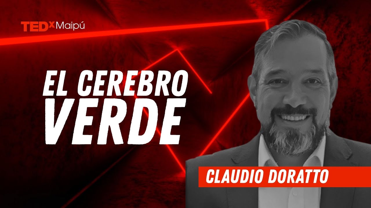 El cerebro verde | Claudio Doratto | TEDxMaipú