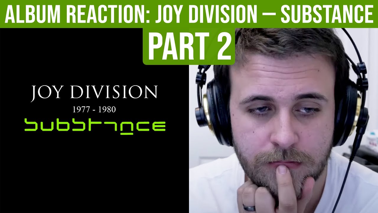 ALBUM REACTION: Joy Division — Substance (Part 2)
