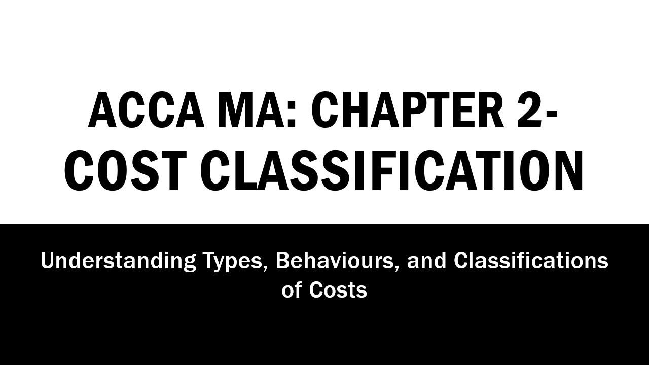 ACCA MA - F2: Chapter 2 – Cost Classification | Fixed vs Variable vs Step Costs Explained Simply