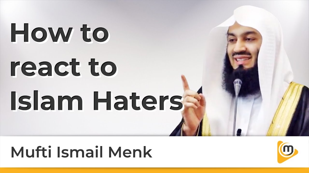 How to react to Islam Haters - Mufti Menk