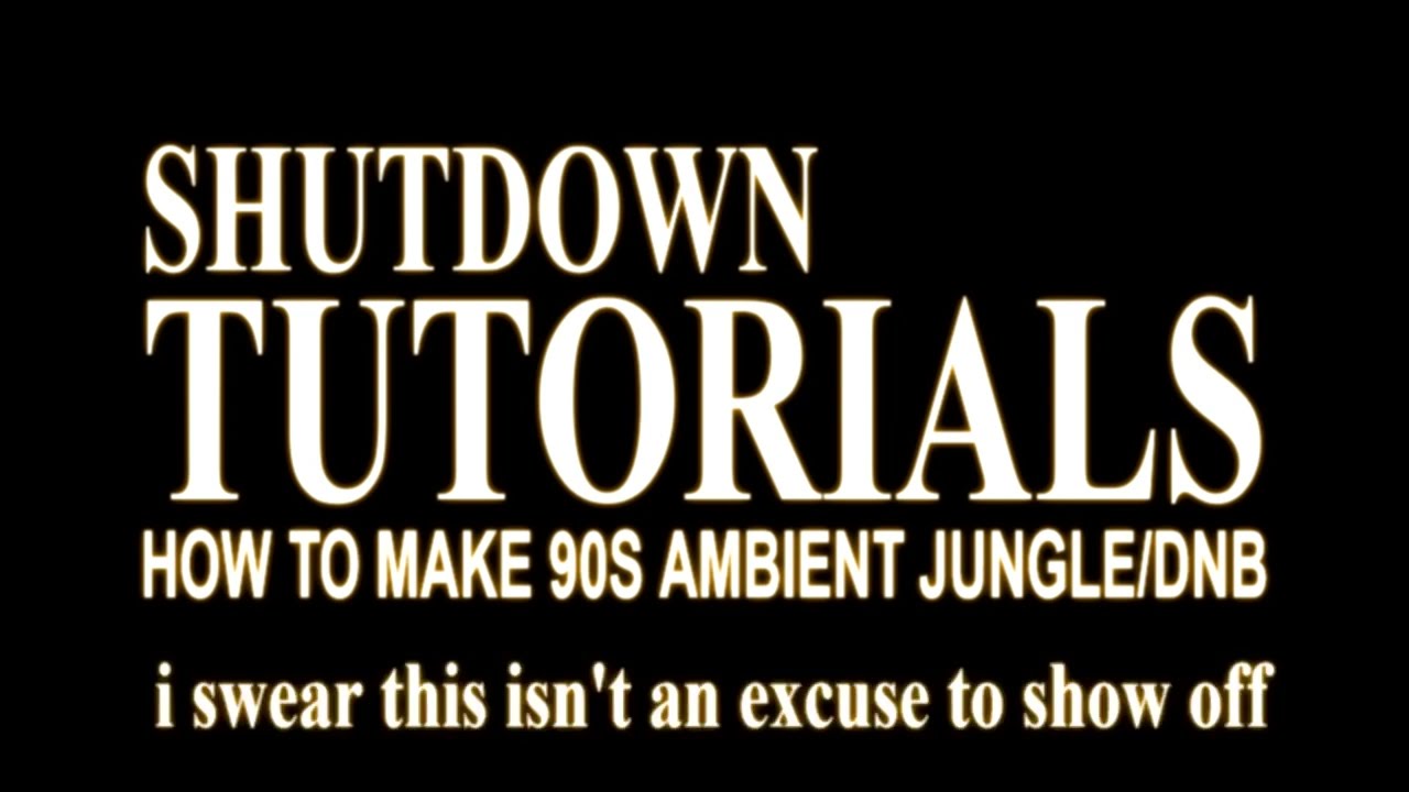 SHUTDOWN Tutorials: How to Make 90s Ambient Jungle/DnB