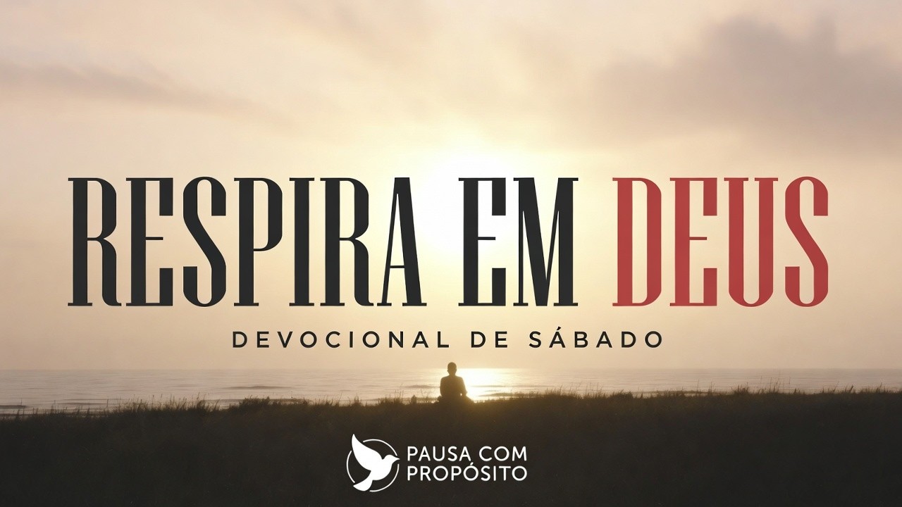 Sábado de Descanso em Deus | Devocional Para Acalmar a Alma e Renovar as Forças