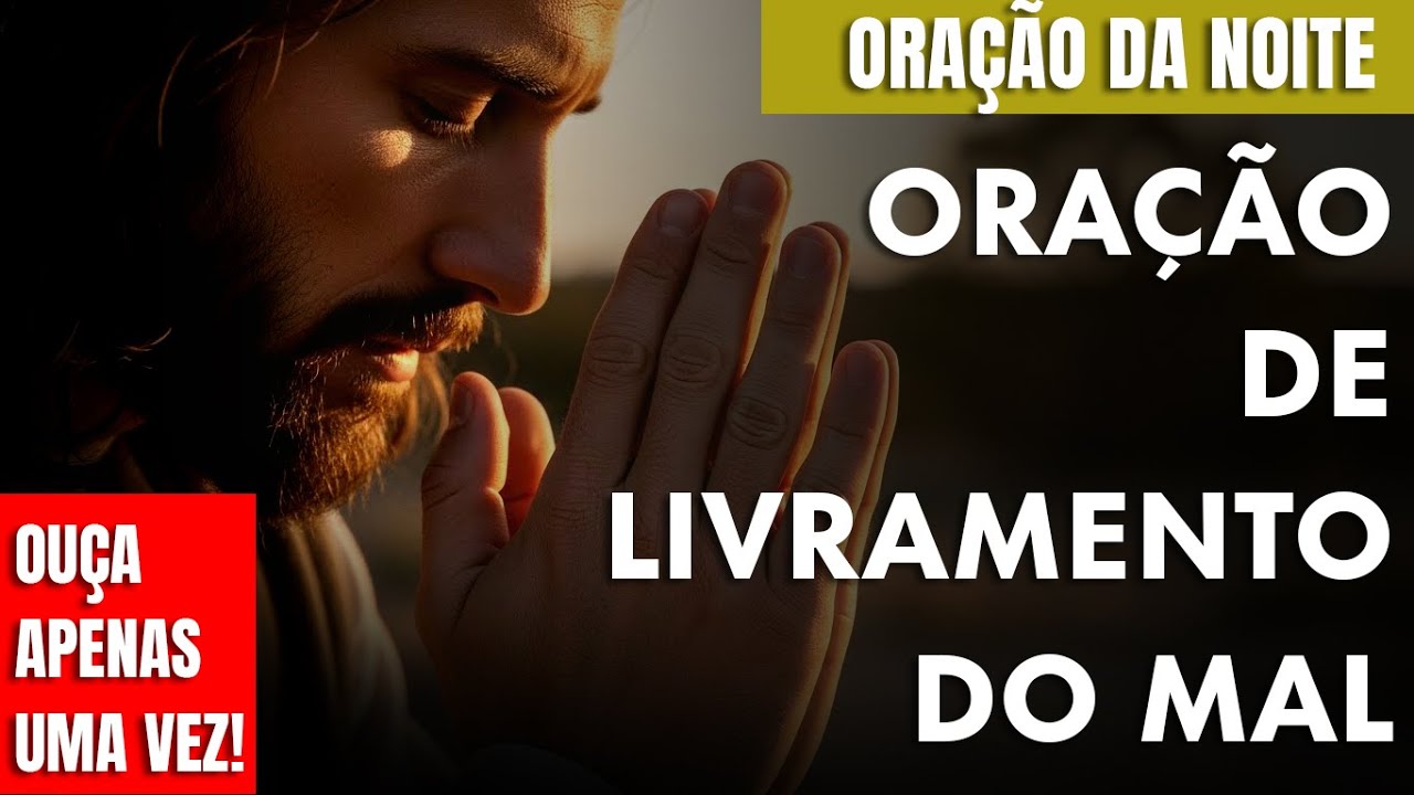 Oração da Noite - Para Livramento De Todo o Mal - Oração PODEROSA!