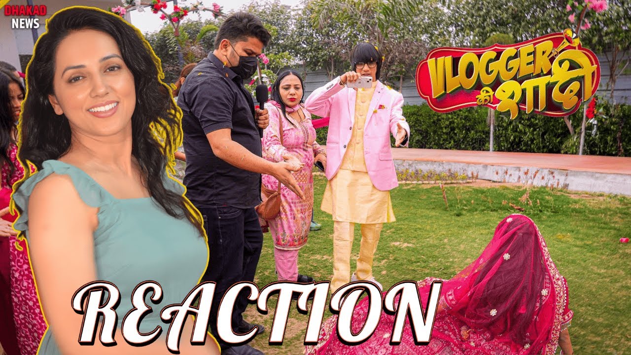 VLOGGER KI SHADI ROAST | REACTION BY NANDINI KAUR