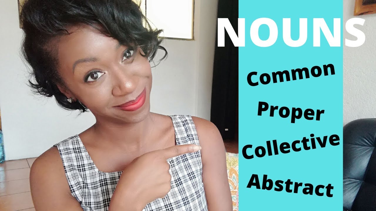 Nouns! The common, Proper, Collective, and Abstract