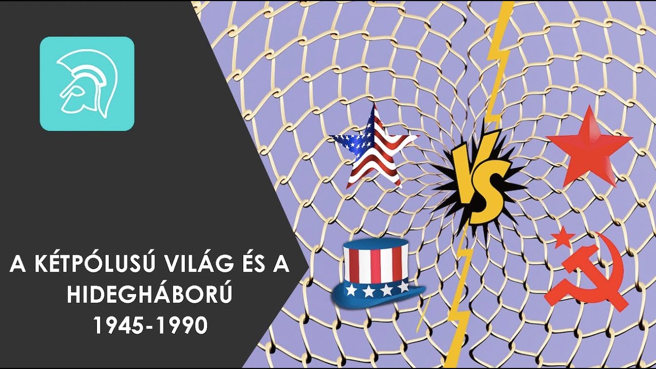 A kétpólusú világ és a hidegháború 1945-1990