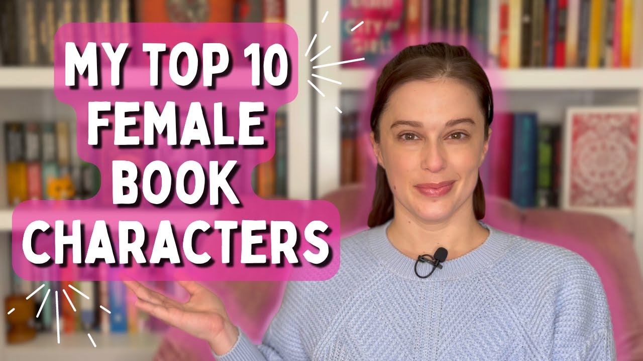 MY TOP 10 FEMALE BOOK CHARACTERS