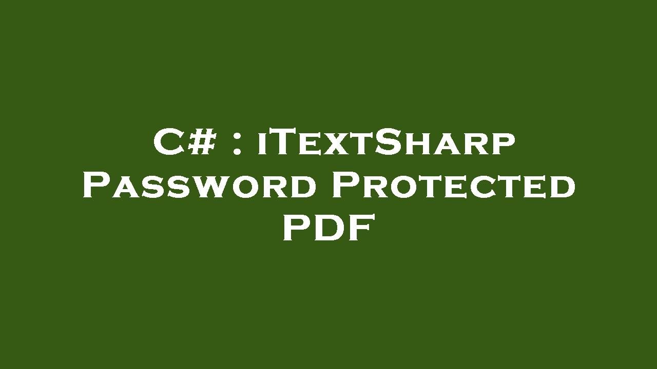 C# : iTextSharp Password Protected PDF