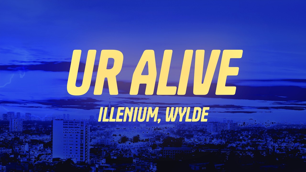 ILLENIUM, WYLDE - Ur Alive (Lyrics)