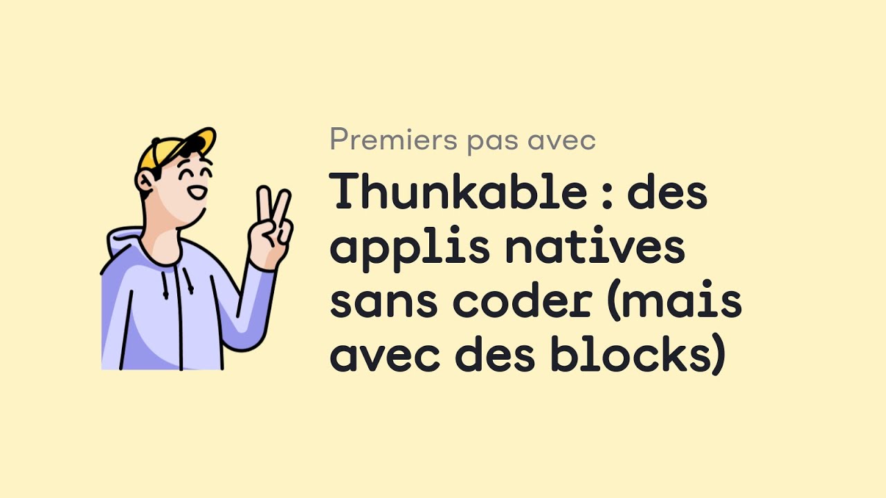 Premiers pas avec Thunkable : des applis natives sans coder (mais avec des blocks)