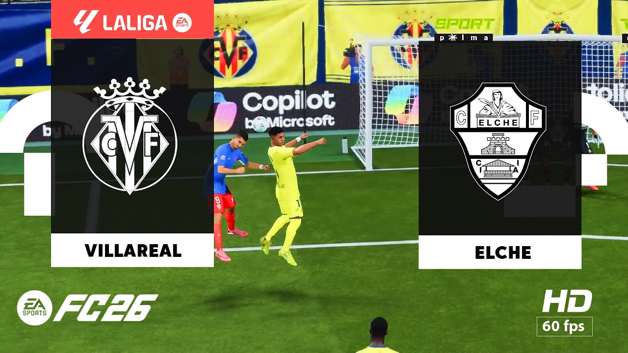 Villareal vs Elche - La Liga | PC [HD60] FC 26 - Realista Gameplay #Elche #Villareal #LaLiga