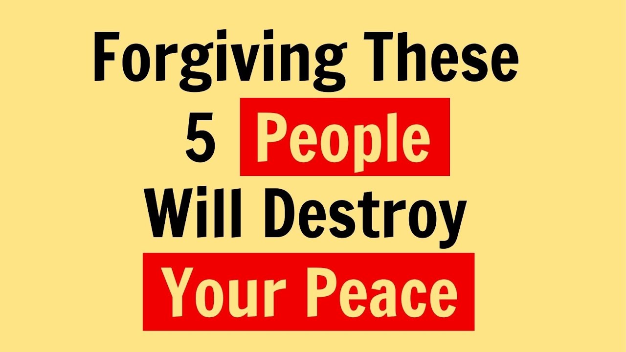 Forgiving These 5 People Will Destroy Your Peace | Psychology Facts